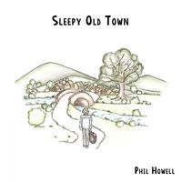 Phil Howell - Sleepy Old Town