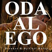 Breaker - Oda al Ego (feat. DJ Chef Karry)