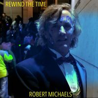 Robert Michaels - Rewind the Time