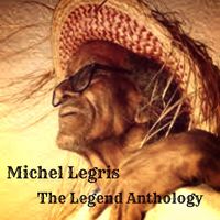 Michel Legris - Anthologie du Légendaire
