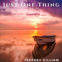 Jeffrey Gilliam - Just One Thing