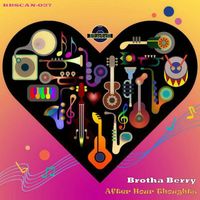Brotha Berry - After Hour Thoughts