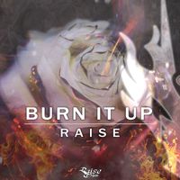 Raise - Burn It Up