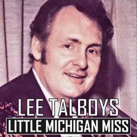 Lee Talboys - Little Michigan Miss