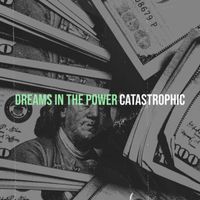 Catastrophic - Dreams in the Power (Explicit)