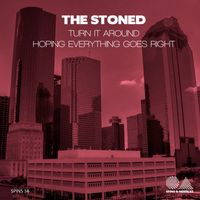 The Stoned - Turn It Around: Hoping Everything Goes Right