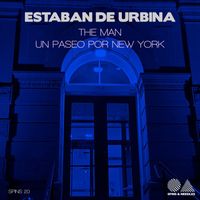 Esteban de Urbina - The Man / Un Paseo Por New York
