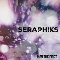 Seraphiks - May The First