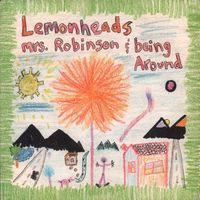 The Lemonheads - Mrs. Robinson / Being Around