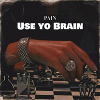 Pain - Use Yo Brain (Explicit)