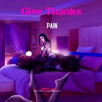 Pain - Give Thanks (Explicit)