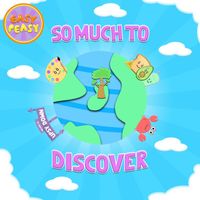 Easy Peasy - So Much To Discover