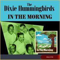 The Dixie Hummingbirds - In The Morning (Album of 1962)
