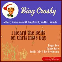 Bing Crosby - I Heard the Bells on Christmas Day (A Merry Christmas with Bing Crosby and his Friends) (Recordings of 1950 - 1956)