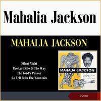 Mahalia Jackson - Silent Night - The Last Mile Of The Way - The Lord's Prayer - Go Tell It On The Mountain (EP of 1956)