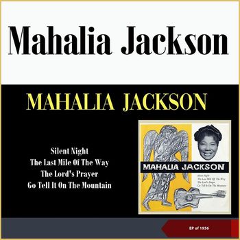 Mahalia Jackson - Silent Night - The Last Mile Of The Way - The Lord's Prayer - Go Tell It On The Mountain (EP of 1956)