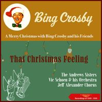 Bing Crosby - That Christmas Feeling (A Merry Christmas with Bing Crosby and his Friends) (Recordings of 1949 - 1950)