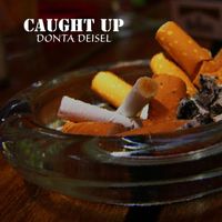 Donta Deisel - Caught Up