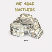 Pain - We Some Hustlers (Explicit)