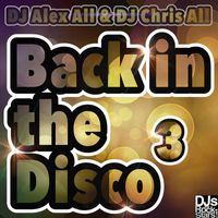 DJ Alex All & DJ Chris All - Back in the Disco 3