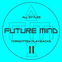 Future Mind - All Styles - Forgotten Playbacks 2
