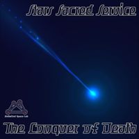 Stars Sacred Service - The Conquer of Death