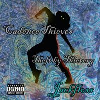 Jackfloss - Cadence Thieves Theft by Thievery (Explicit)