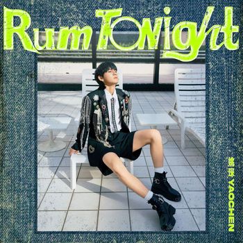 YAOCHEN - Rum Tonight