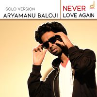 Aryamanu Baloji - Never Love Again (Solo Version)