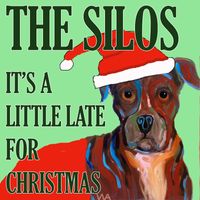 The Silos - It's A Little Late For Christmas (Single)