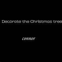 Connor - Decorate the Christmas Tree