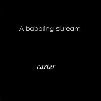 Carter - A Babbling Stream