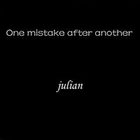 Julian - One Mistake After Another