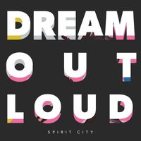 Spirit City - Dream Out Loud