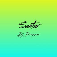 DJ DROPPER - Santur