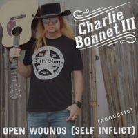 Charlie Bonnet III - Open Wounds (Self Inflict) [Acoustic]