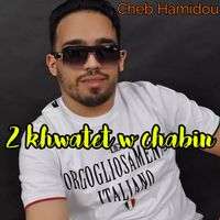 Cheb Hamidou - 2 khwatet w chabin
