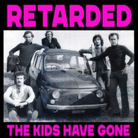 Retarded - The kids have gone