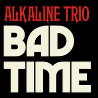 Alkaline Trio - Bad Time