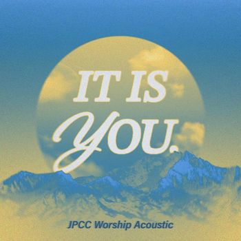 JPCC Worship - It Is You