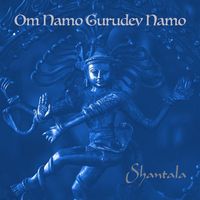 Shantala - Om Namo Gurudev Namo