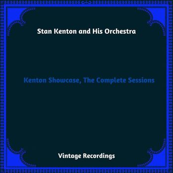 Stan Kenton And His Orchestra - Kenton Showcase, The Complete Sessions (Hq Remastered 2023)