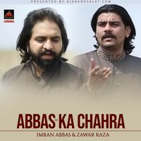 Zawar Raza & Imran Abbas - Abbas A.s Ka Chahra