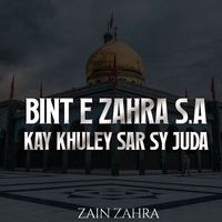 Zain Zahra - Bint e Zahra Sa Kay Khule Sir