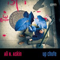 Ali N. Askin - Up Chute