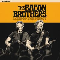 The Bacon Brothers - Losing The Night (Explicit)