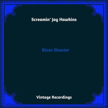 Screamin' Jay Hawkins - Blues Shouter (Hq Remastered 2023 [Explicit])