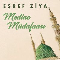 Eşref Ziya - Medine Müdafaası