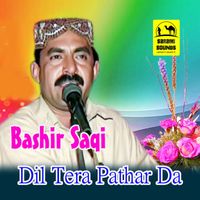 Bashir Saqi - Dil Teda Pathar Da - Single