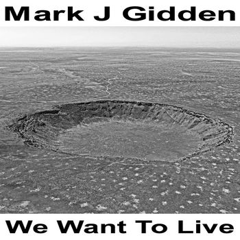 Mark J Gidden - We Want to Live